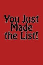 You Just Made The List - A 6 X 9 Lined Journal Paperback