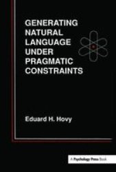 Generating Natural Language Under Pragmatic Constraints Hardcover