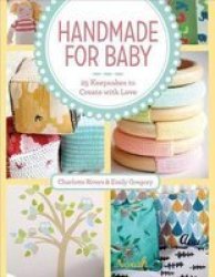 Handmade For Baby - 25 Keepsakes To Create With Love Paperback