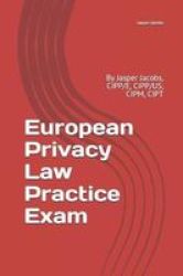 European Privacy Law Practice Exam - By Jasper Jacobs Cipp e Cipp us Cipm Cipt Paperback