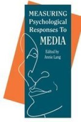Measuring Psychological Responses To Media Messages Routledge Communication Series