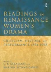 Readings in Renaissance Women's Drama - Criticism, History and Performance, 1594-1998