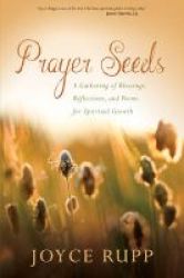 Prayer Seeds - A Gathering Of Blessings Reflections And Poems For Spiritual Growth Paperback