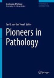 Pioneers In Pathology Hardcover 1ST Ed. 2017