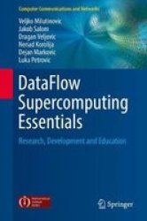 Dataflow Supercomputing Essentials - Research Development And Education Hardcover 1ST Ed. 2017