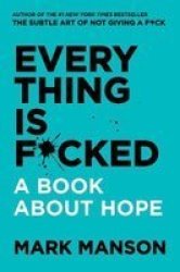 Everything Is F Cked - A Book About Hope Hardcover