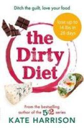 The Dirty Diet - Ditch The Guilt Love Your Food Paperback