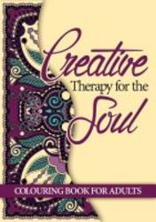 Creative Therapy For The Soul - Colouring Book For Adults Paperback