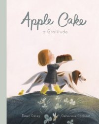 Apple Cake: A Gratitude - Dawn Casey Hardcover