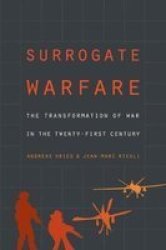 Surrogate Warfare - The Transformation Of War In The Twenty-first Century Paperback