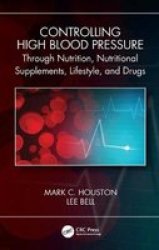 Controlling High Blood Through Nutrition Nutritional Supplements Lifestyle And Drugs Hardcover