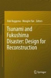 Tsunami And Fukushima Disaster: Design For Reconstruction 2017 Hardcover 2017 Ed.