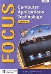 Focus Computer Applications Technology - Focus Computer Applications Technology: Grade 10: Learner& 39 S Book With Learner& 39 S Cd-rom Gr 10: Textbook Paperback