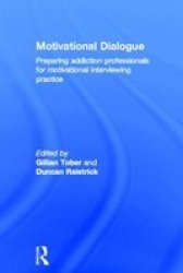 Motivational Dialogue - Preparing Addiction Professionals For Motivational Interviewing Practice Hardcover