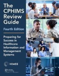 The Cphims Review Guide 4TH Edition - Preparing For Success In Healthcare Information And Management System Paperback 4TH New Edition