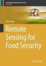Remote Sensing For Food Security Hardcover 1ST Ed. 2019