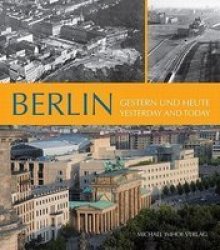 Berlin - Gestern Und Heute yesterday And Today Hardcover