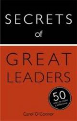 Secrets Of Great Leaders: 50 Ways To Make A Difference Paperback