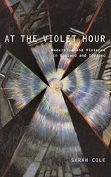 At The Violet Hour: Modernism And Violence In England And Ireland Modernist Literature And Culture