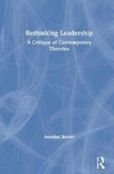 Rethinking Leadership - A Critique Of Contemporary Theories Hardcover