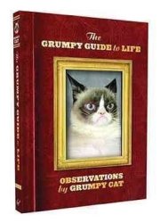 The Grumpy Guide To Life: Observations From Grumpy Cat