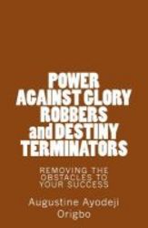 Power Against Glory Robbers And Destiny Terminators
