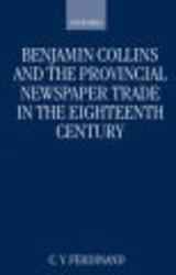 Benjamin Collins and the Provincial Newspaper Trade in the Eighteenth-century Hardcover