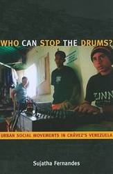 Who Can Stop The Drums? Urban Social Movements In Chavez's Venezuela