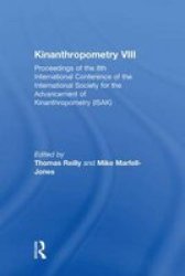 Kinanthropometry Viii - Proceedings Of The 8TH International Conference Of The International Society For The Advancement Of Kinanthropometry Isak Hardcover