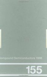Compound Semiconductors 1996, Proceedings of the Twenty-Third INT Symposium on Compound Semiconductors held in St Petersburg, Russia, 23-27 September 1996 Institute of Physics Conference Series