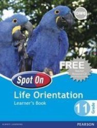 Spot On Life Orientation Grade 11 Learner's Book - Caps