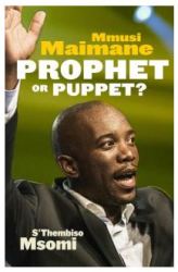 Mmusi Maimane: Prophet Or Puppet?
