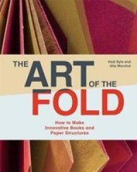 Art Of The Fold: How To Make Innovative Books And Paper Structure Hardcover