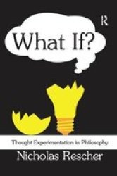 What If? - Thought Experimentation In Philosophy Paperback