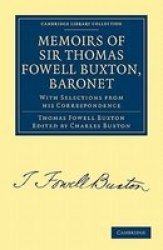Memoirs Of Sir Thomas Fowell Buxton Baronet - With Selections From His Correspondence Paperback