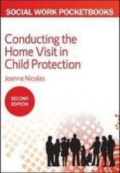 Conducting The Home Visit In Child Protection Paperback 2nd Revised Edition