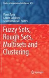 Fuzzy Sets Rough Sets Multisets And Clustering Hardcover 1ST Ed. 2017