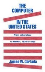The Computer In The United States - From Laboratory To Market 1930-60 Hardcover