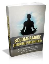 Become A More Spiritual Person Today - Ebook
