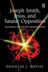 Joseph Smith Jesus And Satanic Opposition