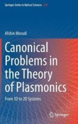 Canonical Problems In The Theory Of Plasmonics - From 3D To 2D Systems Hardcover 1ST Ed. 2020