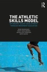 The Athletic Skills Model - Optimizing Talent Development Through Movement Education Paperback