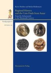 Regional History And The Coin Finds From Assur - From The Achaemenids To The Nineteenth Century Hardcover