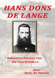 Hans Dons De Lange - Bobaasverkenner Van Die Voortrekkers Deur Buks Du Plessis