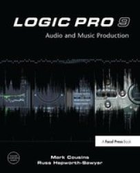 Logic Pro 9 - Audio And Music Production Hardcover