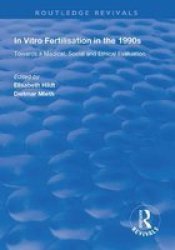 In Vitro Fertilisation In The 1990S - Towards A Medical Social And Ethical Evaluation Hardcover