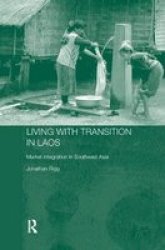 Living With Transition In Laos - Market Intergration In Southeast Asia paperback