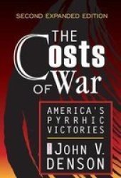 The Costs of War: America's Pyrrhic Victories