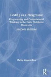Coding As A Playground - Programming And Computational Thinking In The Early Childhood Classroom Hardcover 2ND New Edition