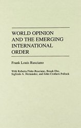World Opinion And The Emerging International Order Praeger Series In Political Communication Hardcover